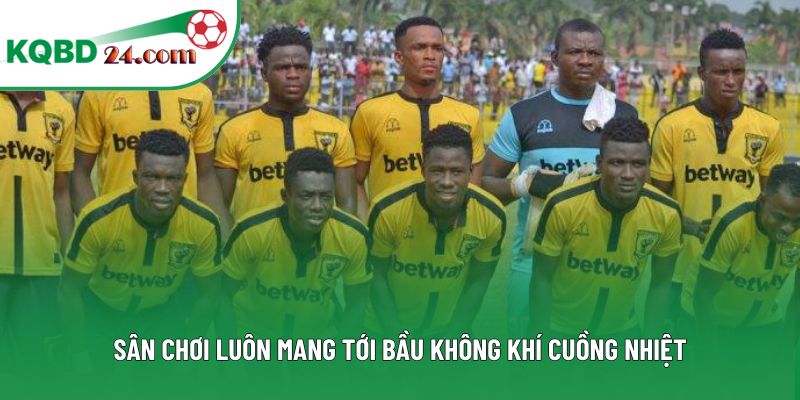 Sân chơi luôn mang tới bầu không khí cuồng nhiệt